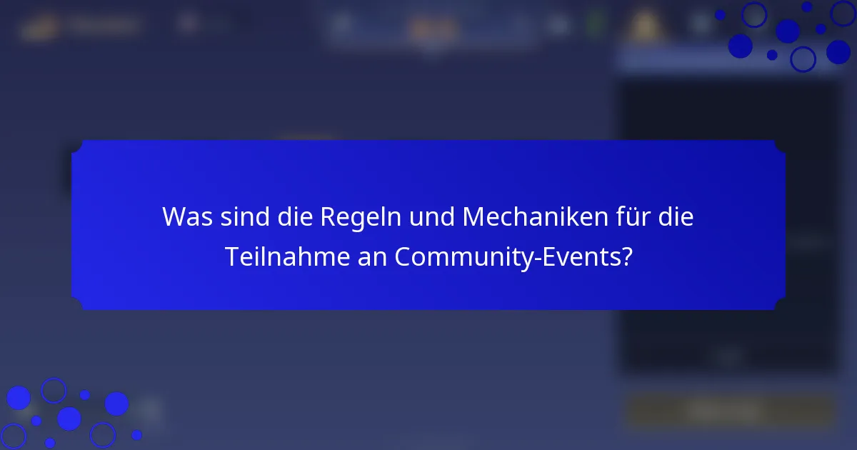 Was sind die Regeln und Mechaniken für die Teilnahme an Community-Events?