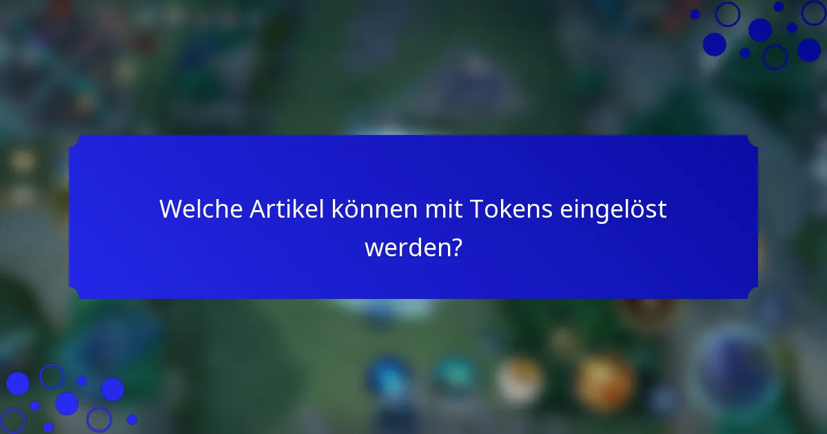 Welche Artikel können mit Tokens eingelöst werden?