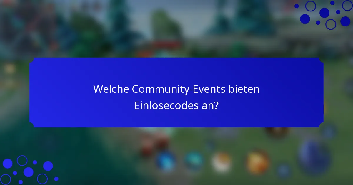 Welche Community-Events bieten Einlösecodes an?