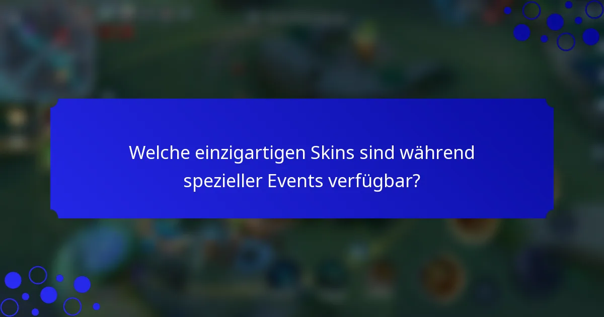 Welche einzigartigen Skins sind während spezieller Events verfügbar?