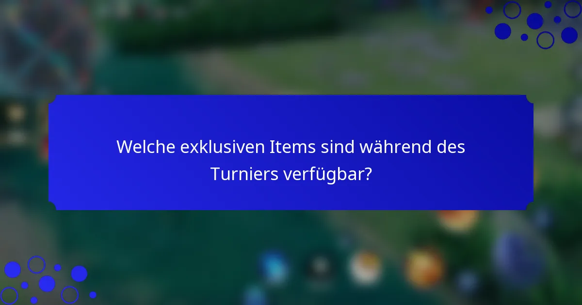 Welche exklusiven Items sind während des Turniers verfügbar?