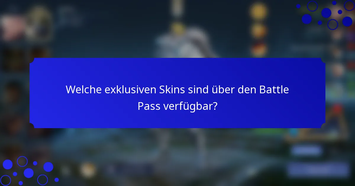 Welche exklusiven Skins sind über den Battle Pass verfügbar?