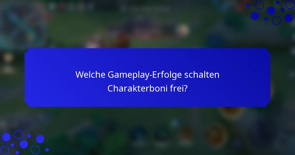 Welche Gameplay-Erfolge schalten Charakterboni frei?