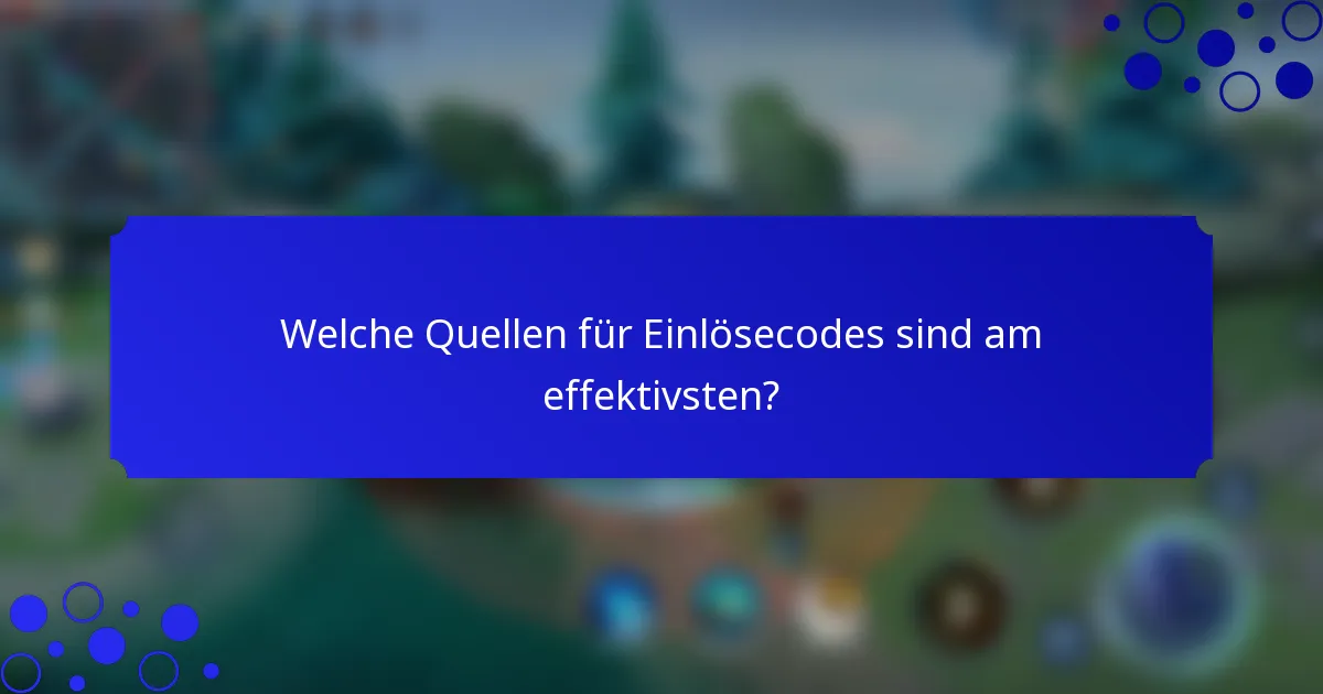 Welche Quellen für Einlösecodes sind am effektivsten?