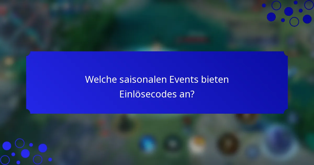 Welche saisonalen Events bieten Einlösecodes an?