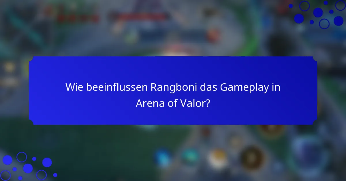 Wie beeinflussen Rangboni das Gameplay in Arena of Valor?