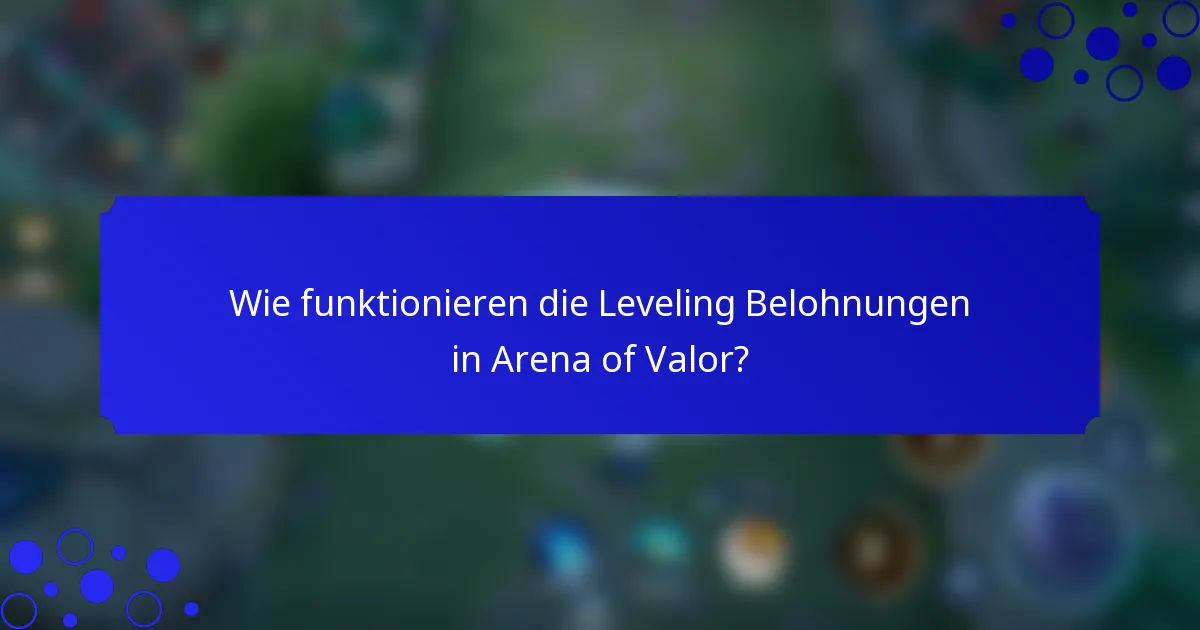 Wie funktionieren die Leveling Belohnungen in Arena of Valor?