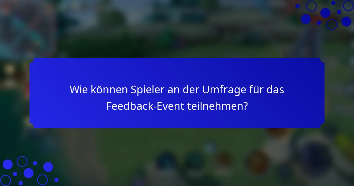 Wie können Spieler an der Umfrage für das Feedback-Event teilnehmen?
