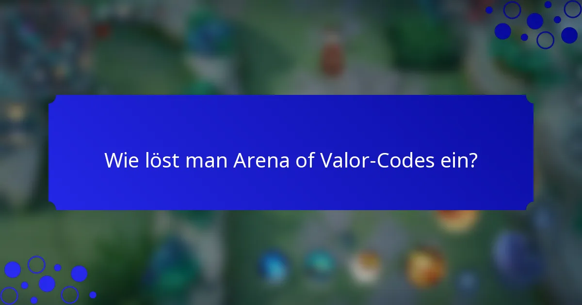 Wie löst man Arena of Valor-Codes ein?
