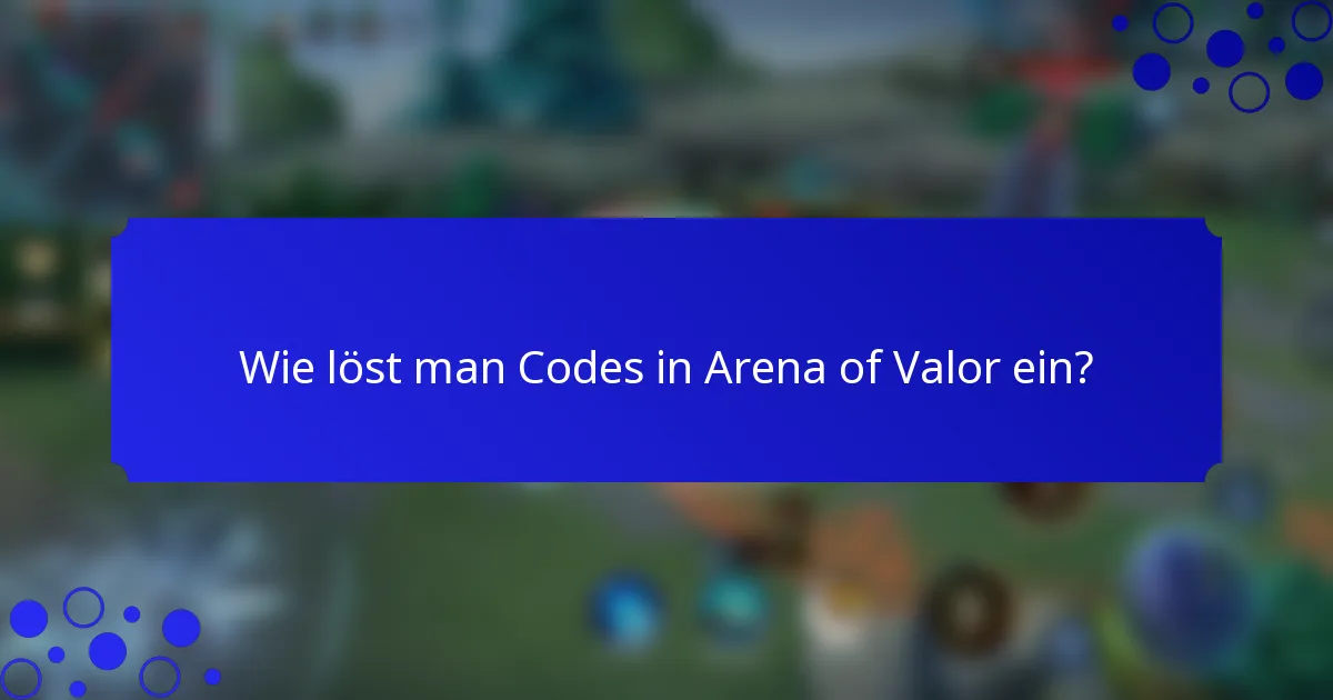Wie löst man Codes in Arena of Valor ein?