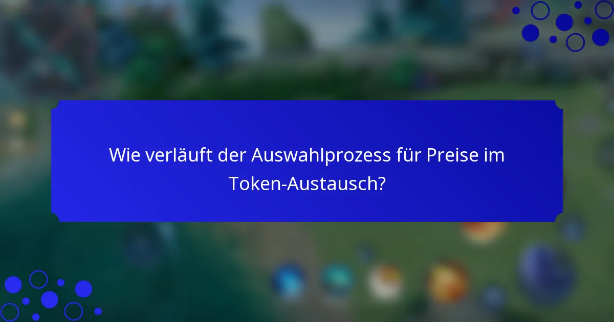 Wie verläuft der Auswahlprozess für Preise im Token-Austausch?
