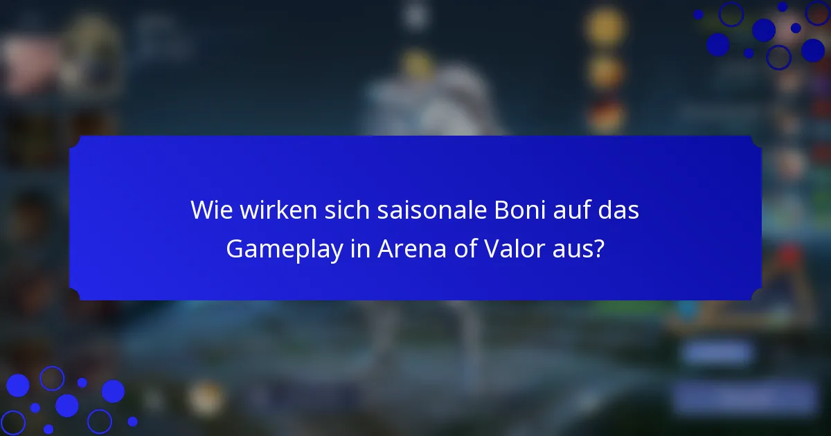 Wie wirken sich saisonale Boni auf das Gameplay in Arena of Valor aus?